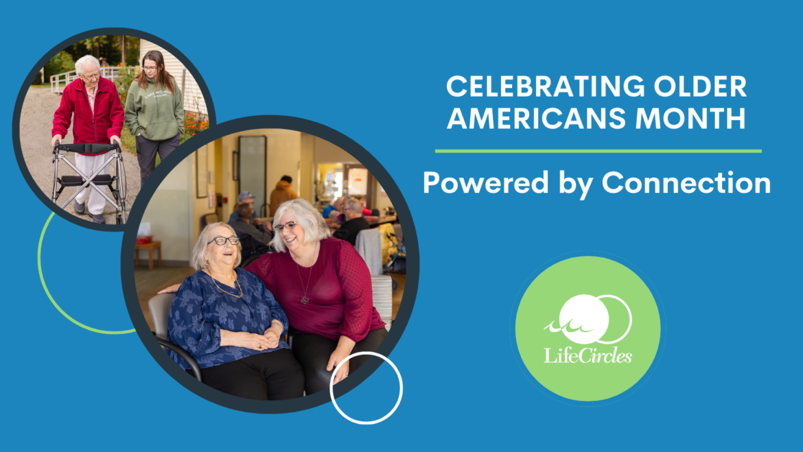 Enhancing Well-Being for Older Adults: Celebrating Older Americans Month at LifeCircles PACE